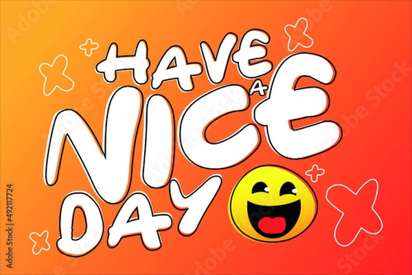 Fototapeta have a nice day. motivational text. cute letters with outlines and yellow smiley face. eps 10
