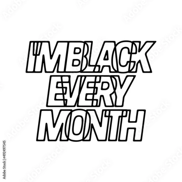 Fototapeta I'm black every month, Typographic design isolated on white background.