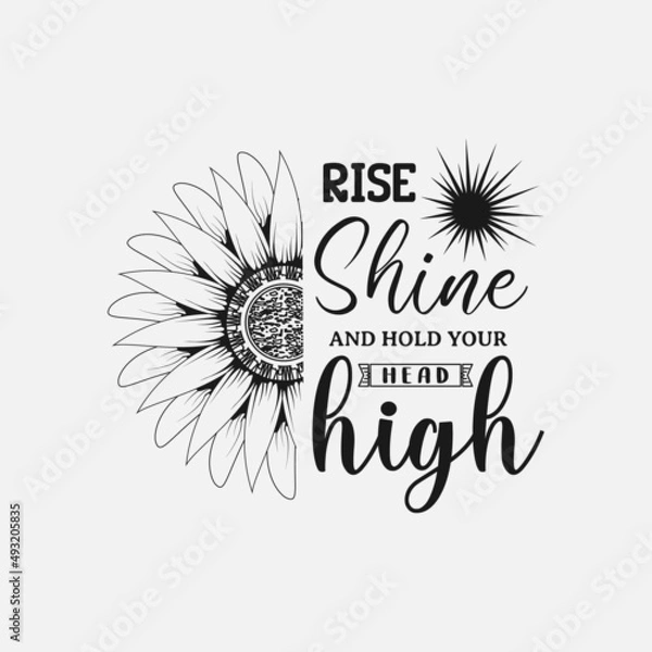 Fototapeta Rise Shine and Hold your head high, sunflower motivational quotes, typography for t-shirt, poster, sticker and card
