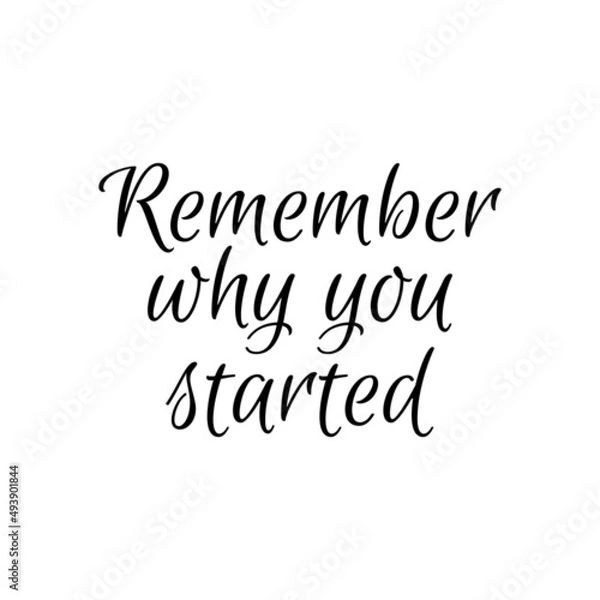 Fototapeta Remember why you started motivation quote phrase