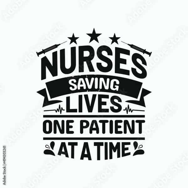 Obraz Nurses saving lives one patient at a time - Nurse typographic lettering quotes design vector.