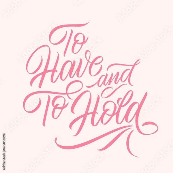 Fototapeta To have and to hold vector text. Calligraphic handmade lettering.