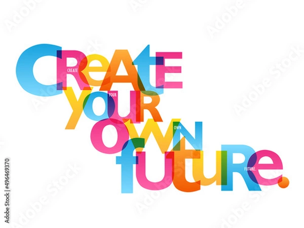 Fototapeta CREATE YOUR OWN FUTURE. colorful vector typography banner