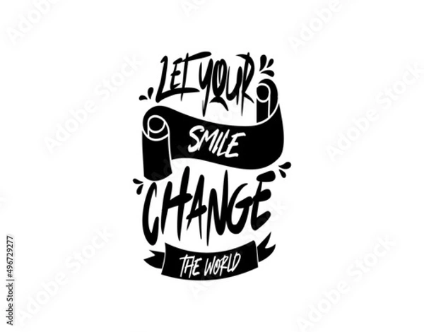 Obraz Let Your Smile Change the World lettering Text on white background in vector illustration. For Typography poster, photo album, label, photo overlays, greeting cards, T-shirts, bags.