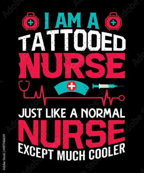 Fototapeta I am a tattooed nurse just like a normal nurse except much cooler T-shirt design