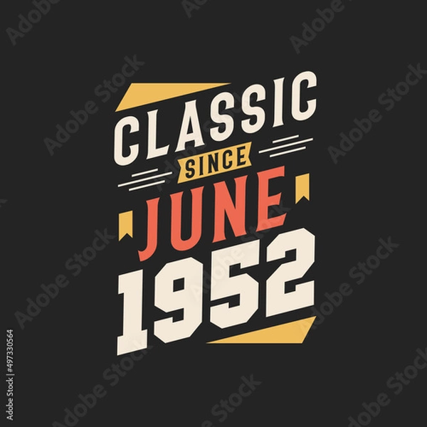Fototapeta Classic Since June 1952. Born in June 1952 Retro Vintage Birthday