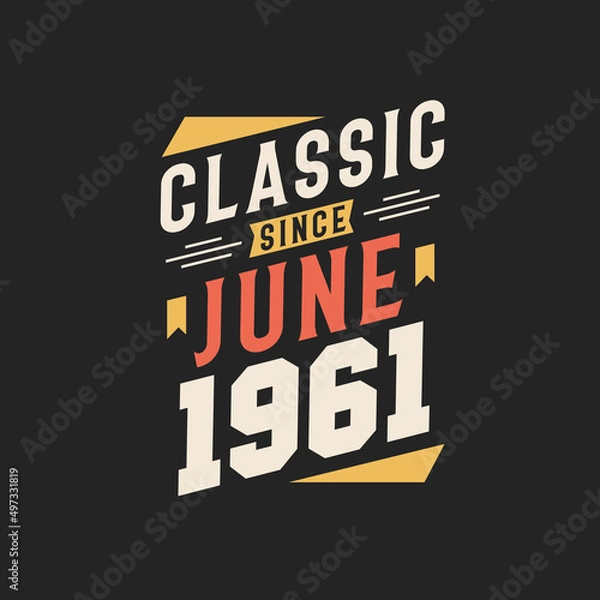 Fototapeta Classic Since June 1961. Born in June 1961 Retro Vintage Birthday