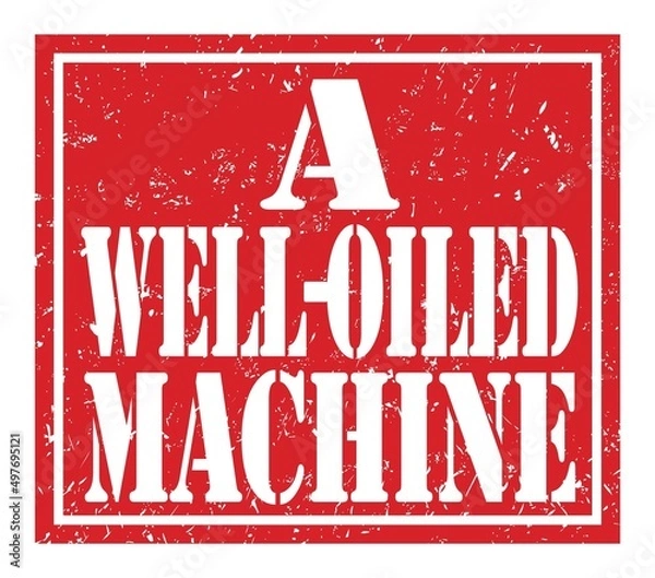 Fototapeta A WELL-OILED MACHINE, text written on red stamp sign