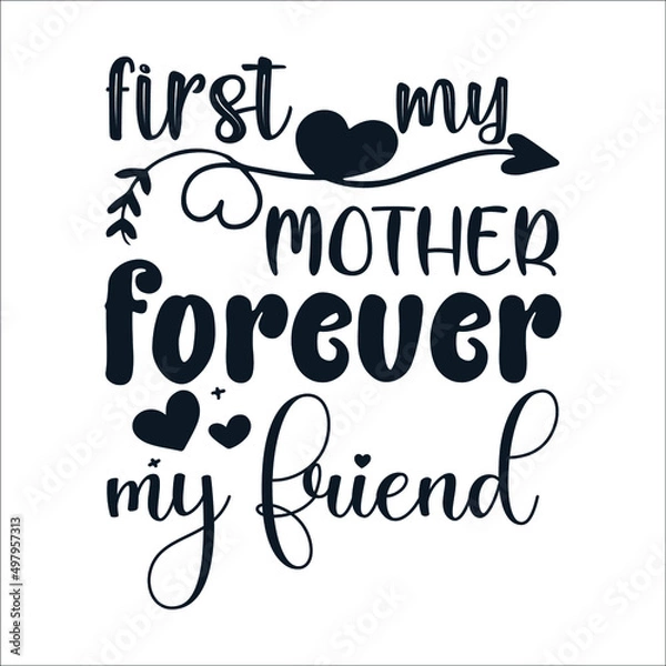 Fototapeta First my mother forever my friend Mother's Day Typography Vintage Tshirt Design For t-shirt print and other uses template Vector EPS File