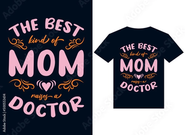 Fototapeta the best kind of mom raises doctor t-shirt design typography vector illustration files for printing ready