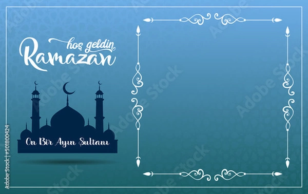 Fototapeta Ramazan on bir ayın sultanı.Translation: Ramadan Sultan of the eleven months.