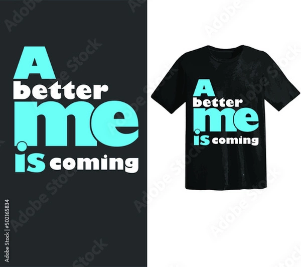Fototapeta typography t-shirt design slogan of A better me is coming.vector illustration. unique motivational quote t shirt design.Ready to print eps 10.eps