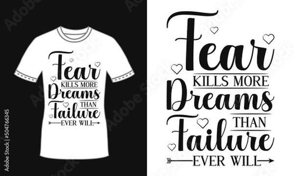 Fototapeta Fear kills more dreams than failure ever will typography quote decorative t shirt design