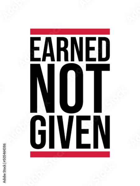Fototapeta Earned Not Given 