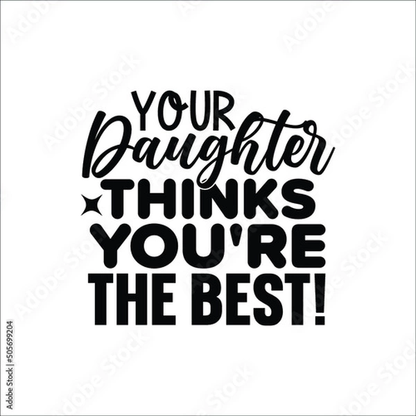 Fototapeta Your daughter thinks you're the best! svg design