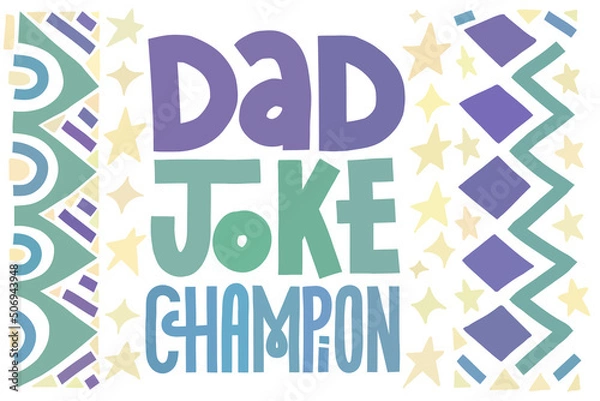 Fototapeta Funny Fathers Day card. Dad joke champion. Multicolor lettering with abstract shape decoration. Horizontal layout.