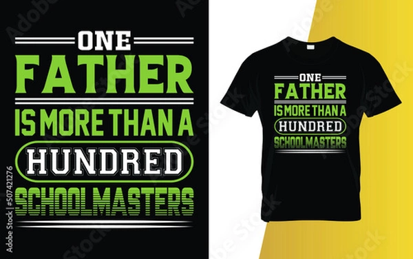 Fototapeta One father is more than a hundred schoolmasters Father's Day T-Shirt Design.