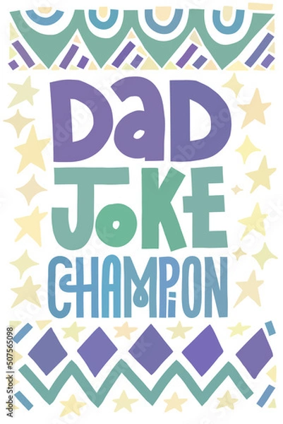 Fototapeta Funny Fathers Day card. Dad joke champion. Multicolor lettering with abstract shape decoration. Vertical layout.