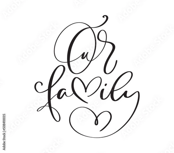 Fototapeta Vector calligraphy vintage text Our Family. Inscription with smooth lines. Minimalistic hand lettering illustration with heart