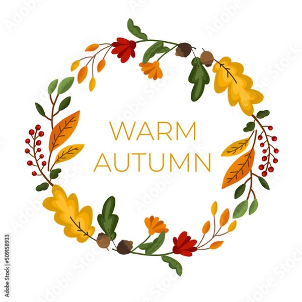 Obraz Vector autumn illustration of a wreath of fall leaves and flowers with the inscription Warm autumn 