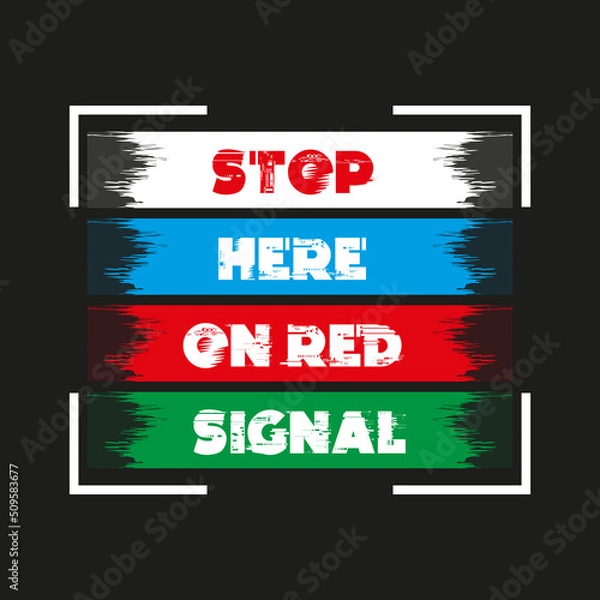 Fototapeta Stop here on red signal - Typography T-shirt Design, and other uses