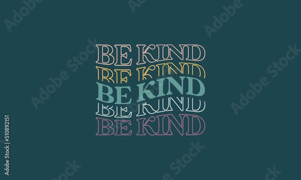 Obraz Be kind quote trendy waves repeat text typography vector design template for t shirt, poster, banner, wall art , mug , sticker, tote bag, mini sign