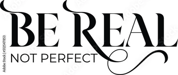 Obraz Be Real, Not Perfect Vector Design