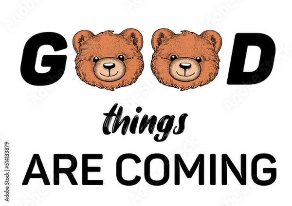 Obraz good things are coming message design with hand drawn design teddy bear