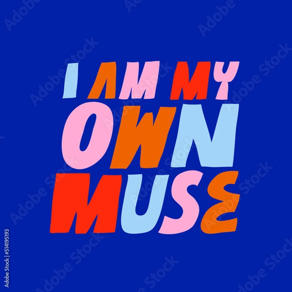 Fototapeta Bright vector lettering. Inspirational quote. I Am My Own Muse. Colorful letters on blue background. Hand drawn inscription.