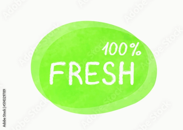 Obraz Vector illustration of a green hand drawn food label with text - 100% fresh isolated on a white background.