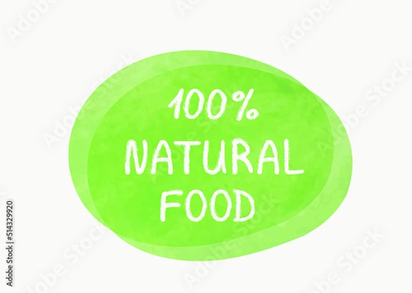 Obraz Vector illustration of a green hand drawn food label with text - 100% natural food isolated on a white background.