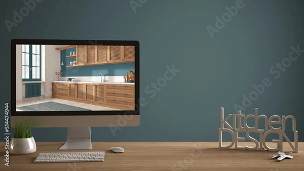 Fototapeta Architect designer project concept, wooden table with house keys, 3D letters making the words kitchen design, computer showing interior draft, blue background with copy space