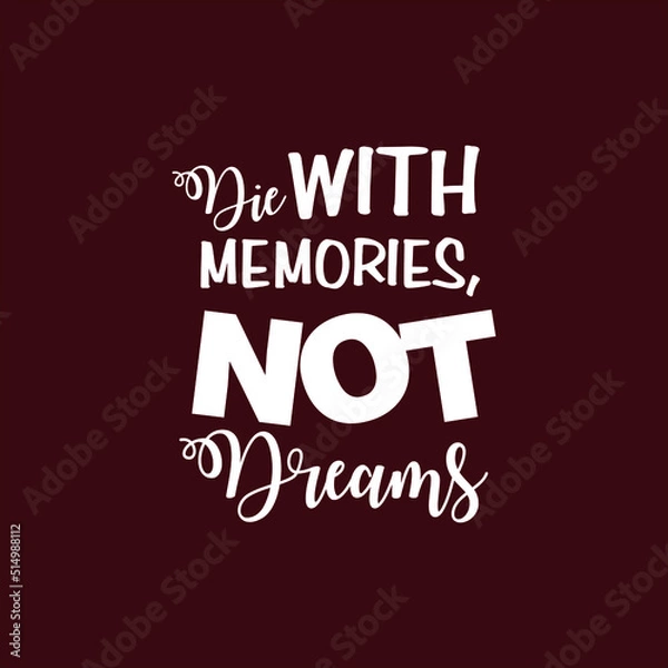 Fototapeta Die with memories not dreams text art Calligraphy simple white color typography template