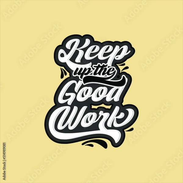 Fototapeta Keep up the good work text art Calligraphy simple white color typography template