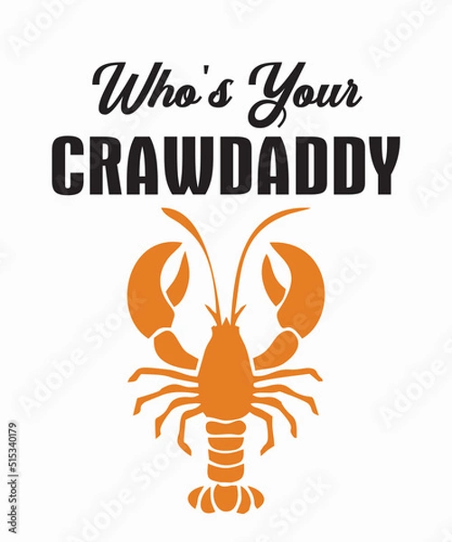 Obraz Who's Your Crawdaddyis a vector design for printing on various surfaces like t shirt, mug etc. 
