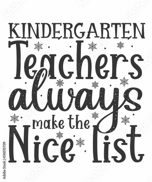 Fototapeta Kindergarten Teachers Always make the nice list is a vector design for printing on various surfaces like t shirt, mug etc.