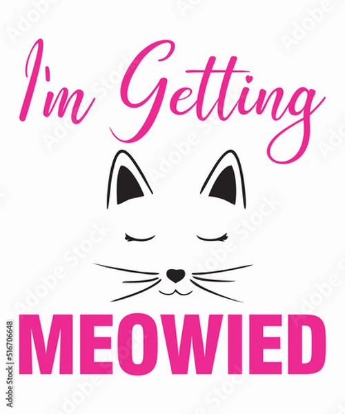 Fototapeta I'm Getting Meowiedis a vector design for printing on various surfaces like t shirt, mug etc.