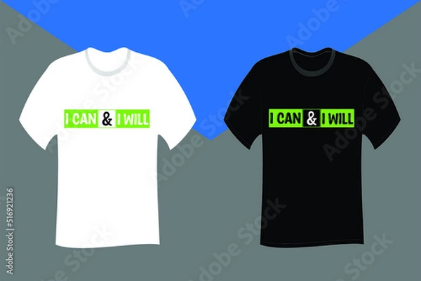 Fototapeta I can and I will Typography T Shirt Design