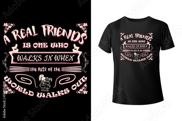 Fototapeta A real friendship is one who walks in when the rest of the world walks out t-shirt design template