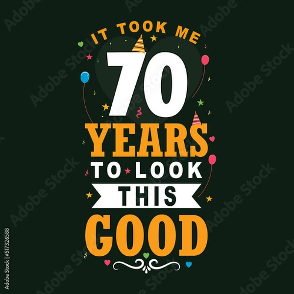 Fototapeta It took 70 years to look this good. 70th Birthday and 70th anniversary celebration Vintage lettering design.