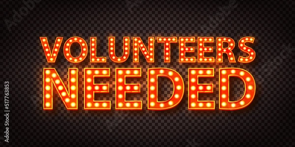 Fototapeta Vector realistic isolated retro marquee billboard with electric light lamps of Volunteers Needed logo on the transparent background.