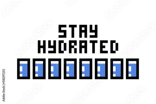 Fototapeta Stay hydrated quote and 8 glasses of water, pixel art print isolated on white background. Motivational weigh loss tip. Fitness advice. Inspiring healthy lifestyle poster. Diet slogan. Body care rule.