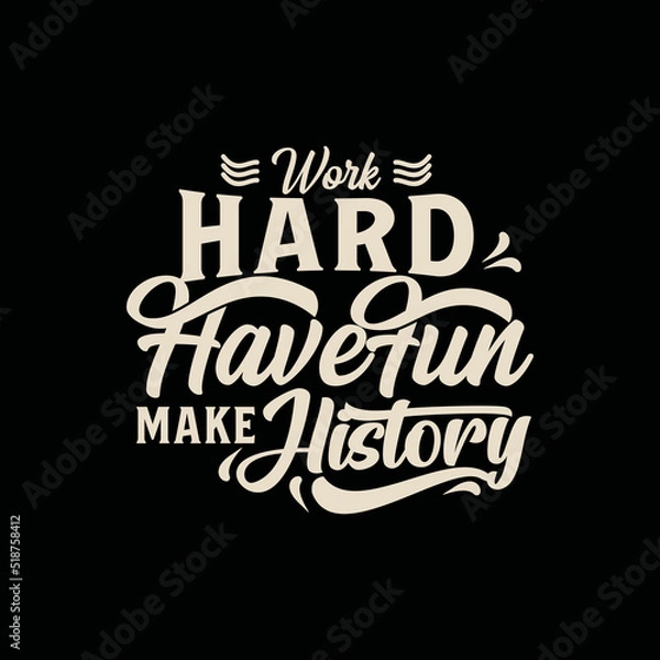 Fototapeta simple text art with phrase work hard, have fun, make history vector