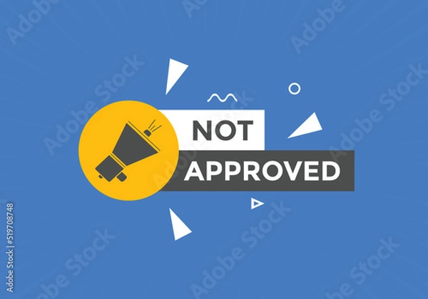 Fototapeta Not approved button. Not approved speech bubble
