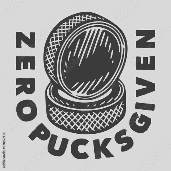 Obraz vintage slogan typography zero pucks given for t shirt design