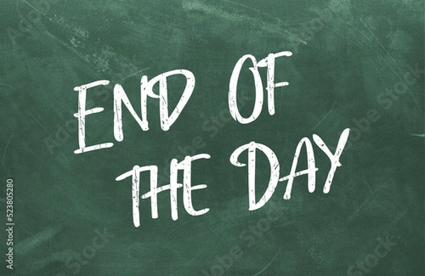 Fototapeta End Of the Day text on blackboard