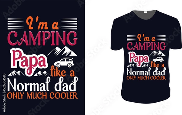 Fototapeta i'm a camping papa like a normal dad only much cooler. adventure, Camping T-Shirt, Camping Vector graphic for t shirt. Vector graphic, typographic poster or t-shirt.Camping style background.