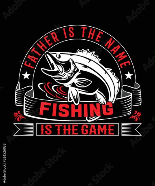 Obraz Father is the name fishing is the game t-shirt design