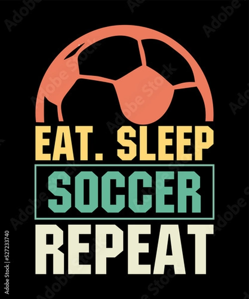 Obraz Eat Sleep Soccer Repeatis a vector design for printing on various surfaces like t shirt, mug etc.