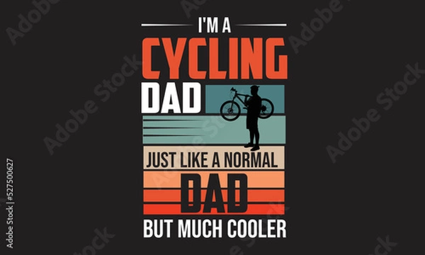 Fototapeta I'm A Cycling Dad T Shirt Design.